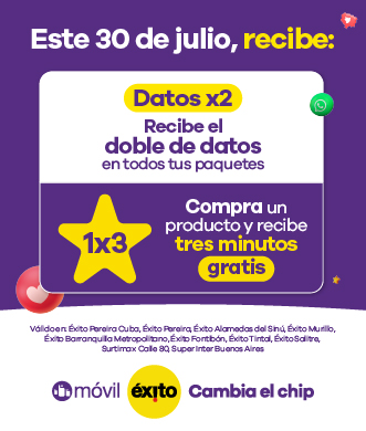 Oferta válida por compras realizadas el 30 de julio de 2022 en Éxito Pereira Cuba, Pereira, Alamedas del Sinú, Murillo Barranquilla, Barranquilla Metropolitano, Fontibón, Tintal, Salitre, Surtimax Calle 80 y Superinter Buenos Aíres, no aplica en otros almacenes. Los minutos pueden ser cargados hasta 72 horas después de la recarga. Los minutos no aplicados automáticamente se cargarán a la línea de mayor consumo de la cédula titular del beneficio y no son transferibles. La vigencia de los minutos promocionale